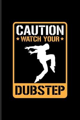 Book cover for Caution Watch Your Dubstep