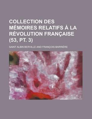 Book cover for Collection Des Memoires Relatifs a la Revolution Francaise (53, PT. 3)