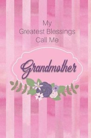 Cover of My Greatest Blessings Call Me Grandmother