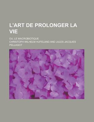 Book cover for L'Art de Prolonger La Vie; Ou, Le Macrobiotique