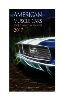 Book cover for American Muscle Cars Pocket Monthly Planner 2017