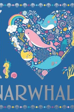 Cover of I Heart Narwhals