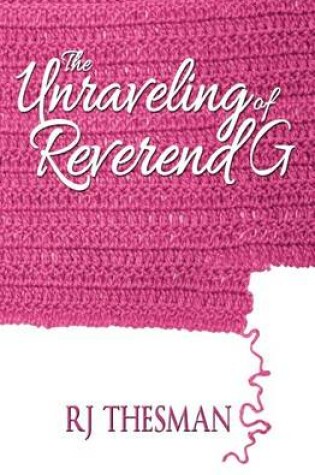 Cover of The Unraveling of Reverend G