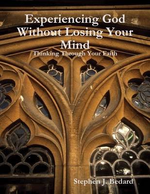 Book cover for Experiencing God Without Losing Your Mind: Thinking Through Your Faith