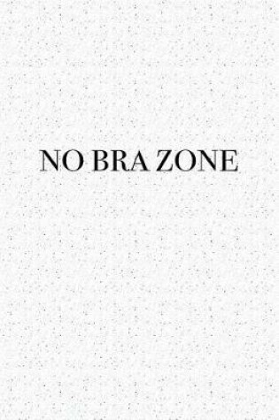 Cover of No Bra Zone