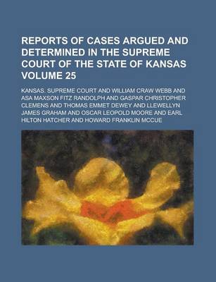 Book cover for Reports of Cases Argued and Determined in the Supreme Court of the State of Kansas Volume 25