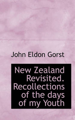 Book cover for New Zealand Revisited. Recollections of the Days of My Youth
