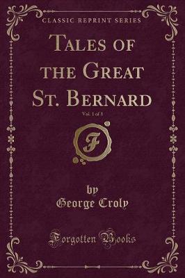 Book cover for Tales of the Great St. Bernard, Vol. 1 of 3 (Classic Reprint)