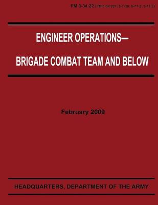 Book cover for Engineer Operations - Brigade Combat Team and Below (FM 3-34.22)