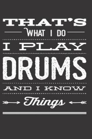 Cover of That's What I Do I Play Drums And I Know Things