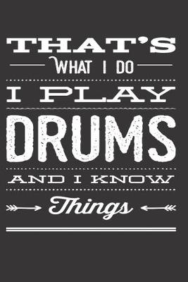 Book cover for That's What I Do I Play Drums And I Know Things