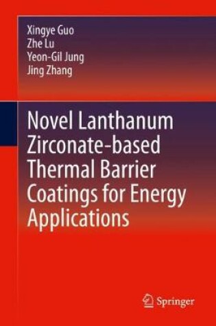 Cover of Novel Lanthanum Zirconate-based Thermal Barrier Coatings for Energy Applications