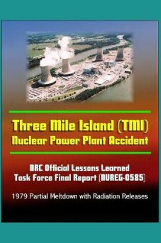 Cover of Three Mile Island (TMI) Nuclear Power Plant Accident