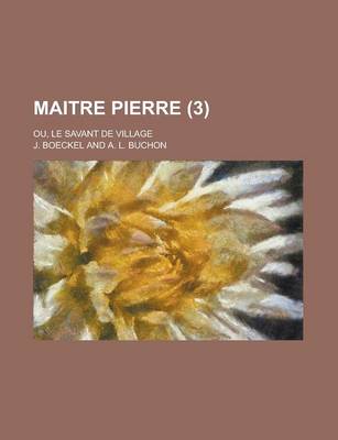 Book cover for Maitre Pierre; Ou, Le Savant de Village (3)