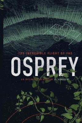 Cover of The Incredible Flight of the Osprey