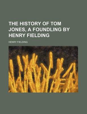 Book cover for The History of Tom Jones, a Foundling by Henry Fielding