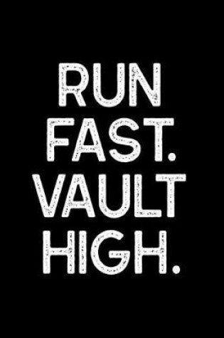 Cover of Run Fast Vault High