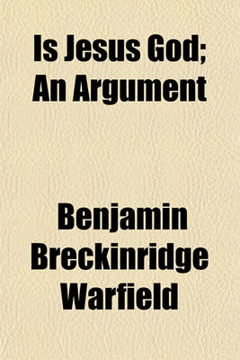 Book cover for Is Jesus God; An Argument