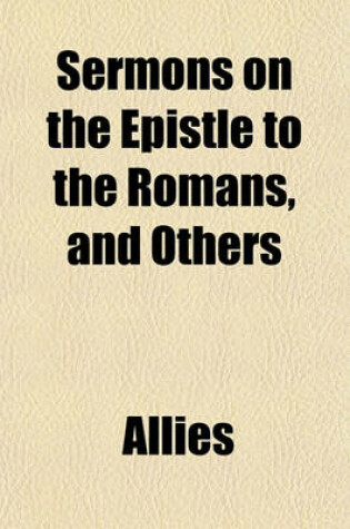 Cover of Sermons on the Epistle to the Romans, and Others