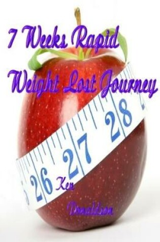 Cover of 7 Weeks Rapid Weight Lost Journey