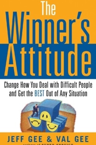 Cover of The Winner's Attitude: Using the Switch Method to Change How You Deal with Difficult People and Get the Best Out of Any Situation at Work