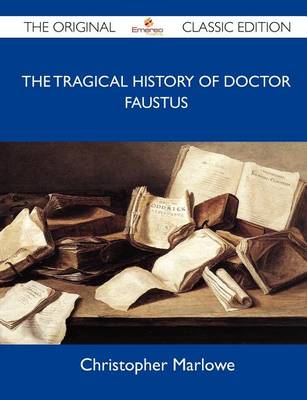 Book cover for The Tragical History of Doctor Faustus - The Original Classic Edition