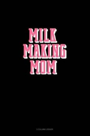 Cover of Milk Making Mom