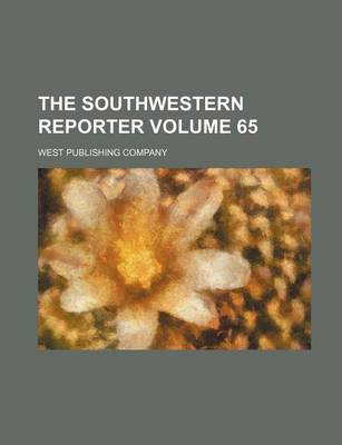 Book cover for The Southwestern Reporter Volume 65