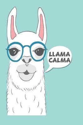 Book cover for Llama Calma 150 Pages 6x9 Blank Notebook for the Ambitiously Non Ambitious Writers, List Makers & Drawers, Write Your Way Through Our College Ruled Notebooks a Space for Crossing t's & Drawing Eyes Doodling & Writing Your Inspirations