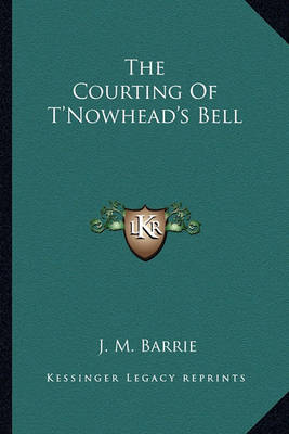 Book cover for The Courting Of T'Nowhead's Bell