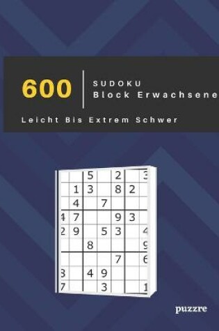 Cover of 600 Sudoku Block Erwachsene Leicht Bis Extrem Schwer