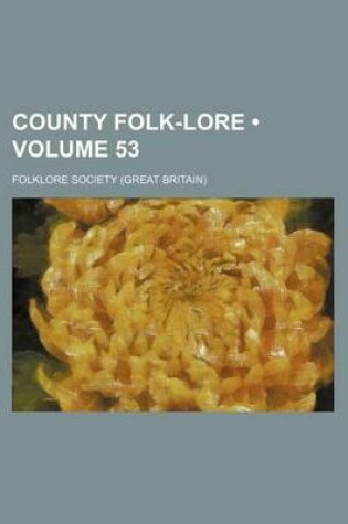 Cover of County Folk-Lore (Volume 53)