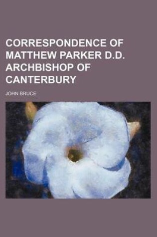 Cover of Correspondence of Matthew Parker D.D. Archbishop of Canterbury