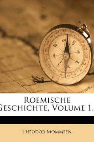 Cover of Roemische Geschichte, Erster Band, Dritte Auflage