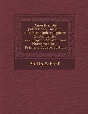 Book cover for Amerika. Die Politischen, Socialen Und Kirchlich-Religiosen Zustande Der Vereinigten Staaten Von Nordamerika.