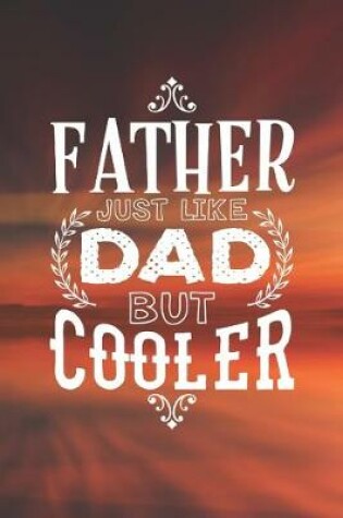 Cover of Father Just Like Dads But Cooler