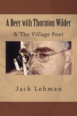 Book cover for A Beer with Thornton Wilder & The Village Poet (Numbered Poems)