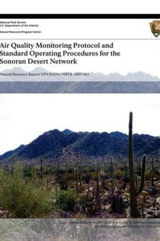 Cover of Air Quality Monitoring Protocol and Standard Operating Procedures for the Sonoran Desert Network