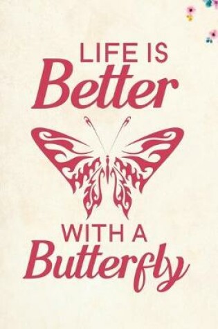 Cover of Life Is Better With A Butterfly