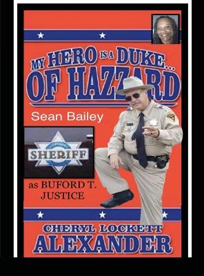 Book cover for My Hero Is a Duke...of Hazzard Sean Bailey (Buford T. Justice) Edition