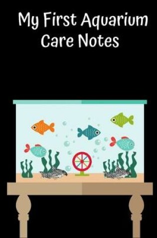 Cover of My First Aquarium Care Notes