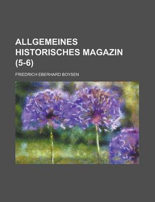 Book cover for Allgemeines Historisches Magazin (5-6 )