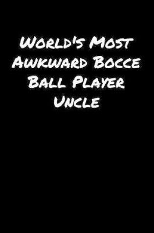 Cover of World's Most Awkward Bocce Ball Player Uncle