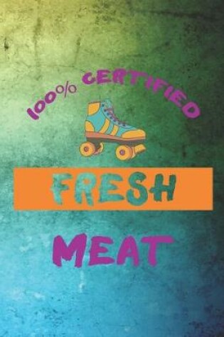 Cover of 100% Certified Fresh Meat
