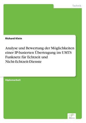 Book cover for Analyse und Bewertung der Moeglichkeiten einer IP-basierten UEbertragung im UMTS Funknetz fur Echtzeit und Nicht-Echtzeit-Dienste