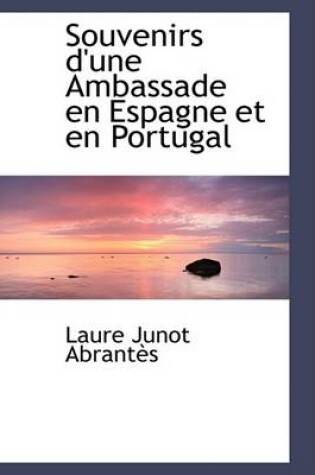 Cover of Souvenirs d'Une Ambassade En Espagne Et En Portugal