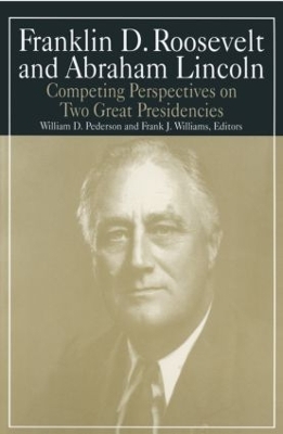 Book cover for Franklin D.Roosevelt and Abraham Lincoln: Competing Perspectives on Two Great Presidencies