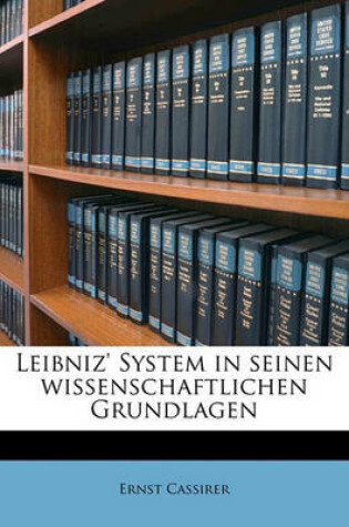 Cover of Leibniz' System in Seinen Wissenschaftlichen Grundlagen