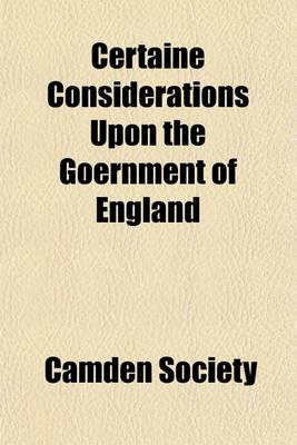 Book cover for Certaine Considerations Upon the Goernment of England