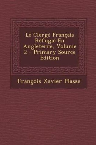 Cover of Le Clerge Francais Refugie En Angleterre, Volume 2
